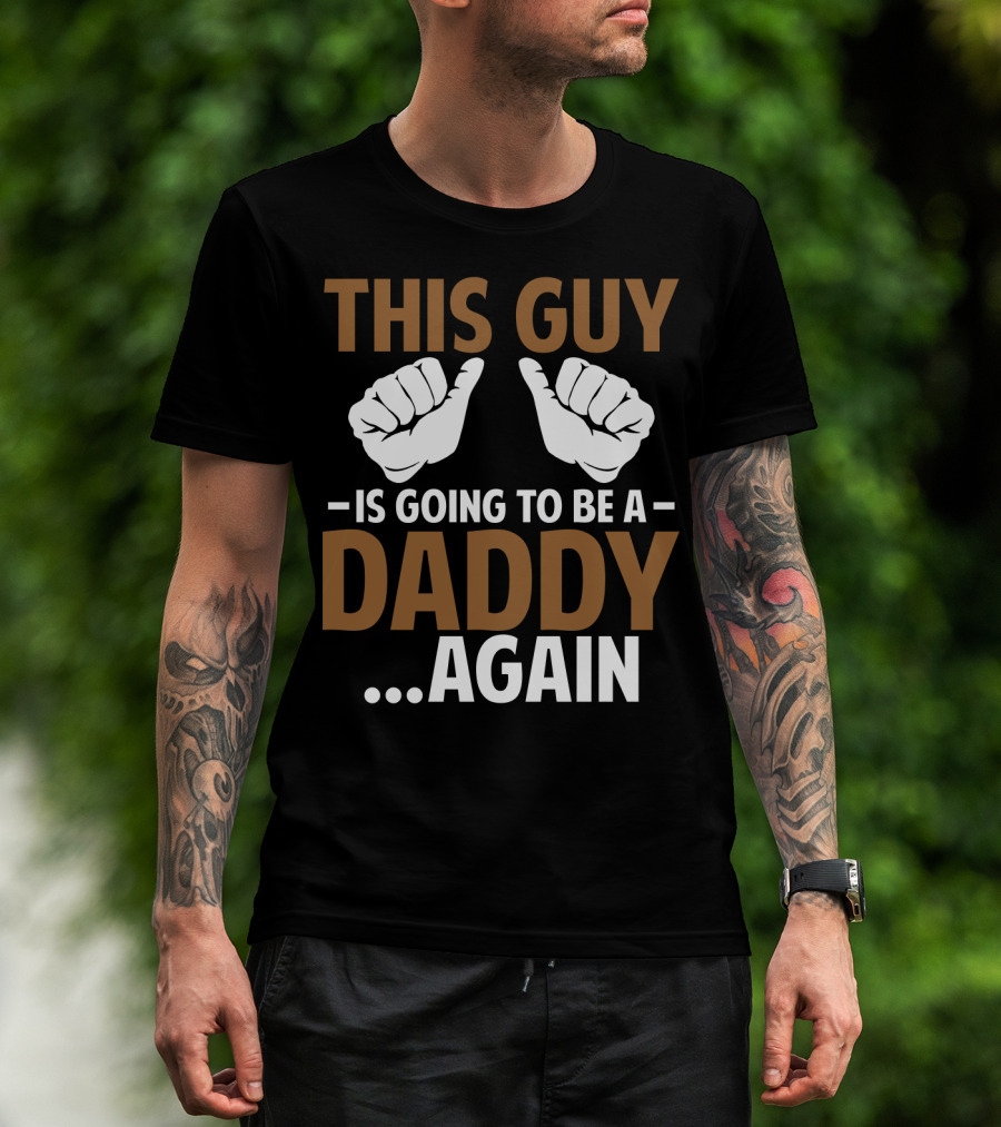 This Guy Is Going To Be A Daddy Again With Fist Bump T-Shirt