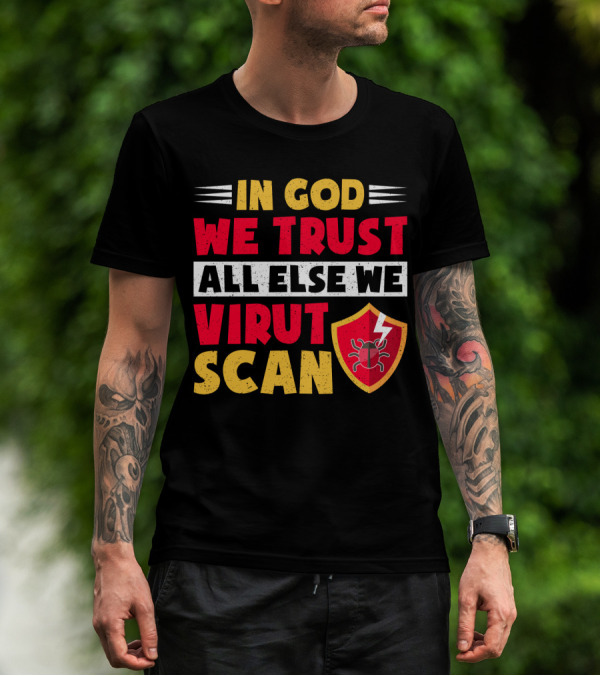 In God We Trust All Else We Virus Scan Bug Shield Funny System Admin T-Shirt