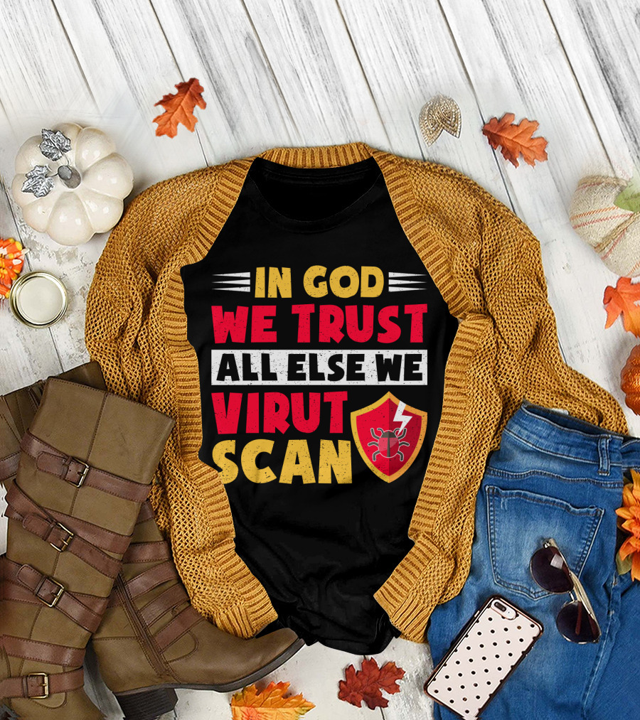 In God We Trust All Else We Virus Scan Bug Shield Funny System Admin T-Shirt