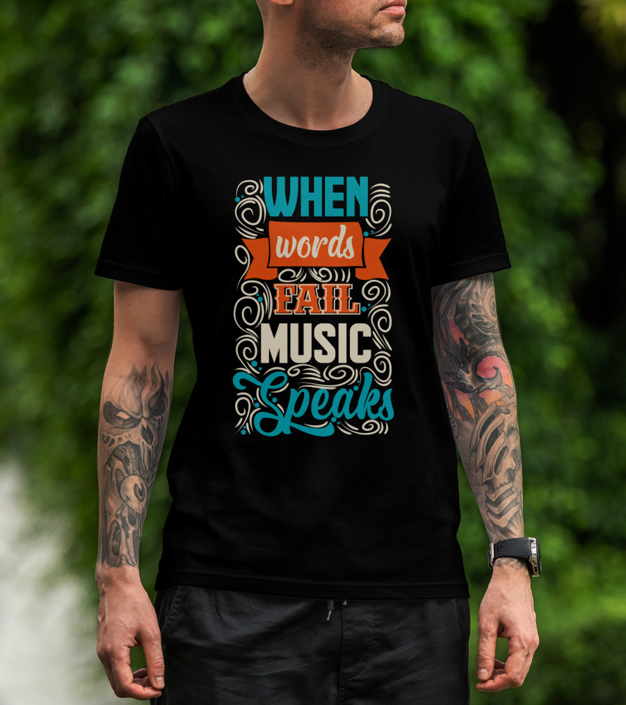 When Words Fail Music Speaks Swirl Typography T-Shirt