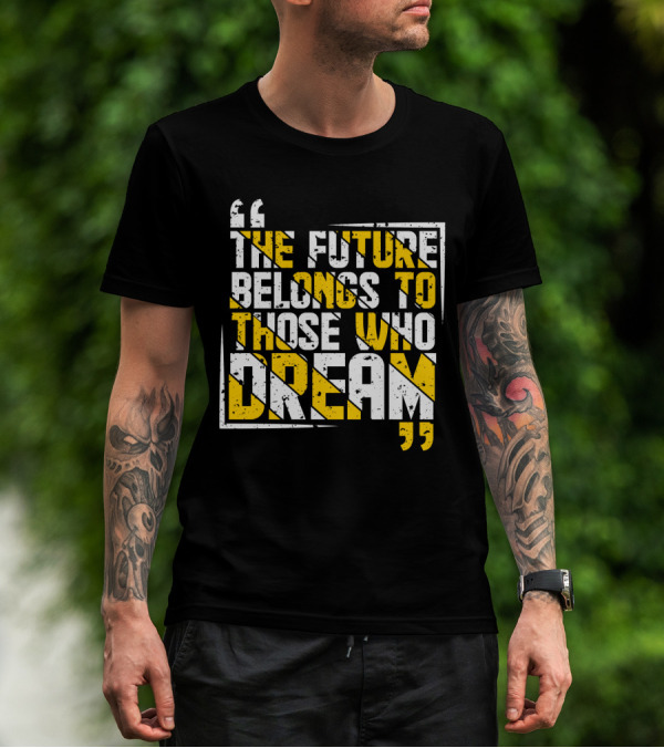 The Future Belongs To Those Who Dream Bold Inspiring Quote Art Deco Style Textual T-Shirt