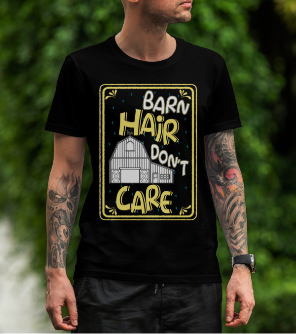 Barn Hair Don't Care Farm Life Messy Hair T-Shirt