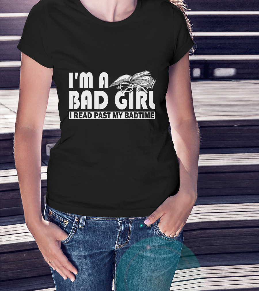 I'm A Bad Girl I Read Past My Bedtime Book And Glasses T-Shirt