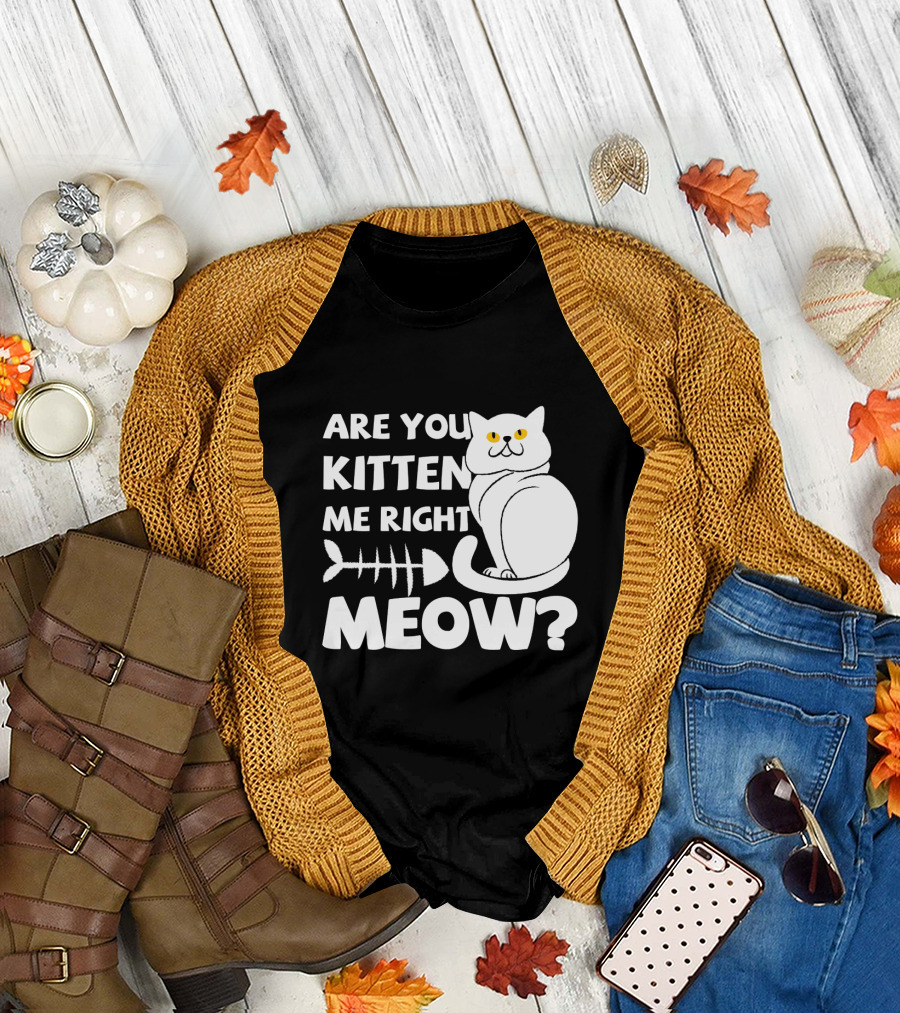 Are You Kitten Me Right Meow Funny Cat Fishbone T-Shirt