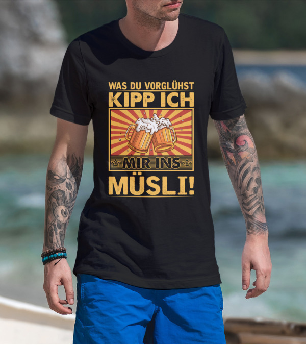 Was Du Vorglühst Kipp Ich Mir Ins Müsli Bierkrüge Retro Humor T-Shirt