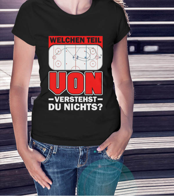 Welchen Teil Von Verstehst Du Nichts Eis Hockey Spielfeld Spieler Coach Fan Herren Bekleidung T-Shirt