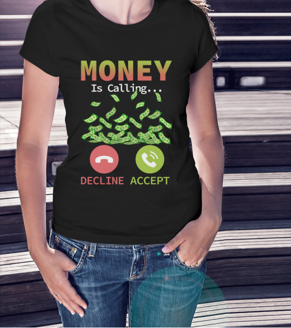 Money Is Calling Decline Accept Funny Business Hustler Entrepreneur T-Shirt