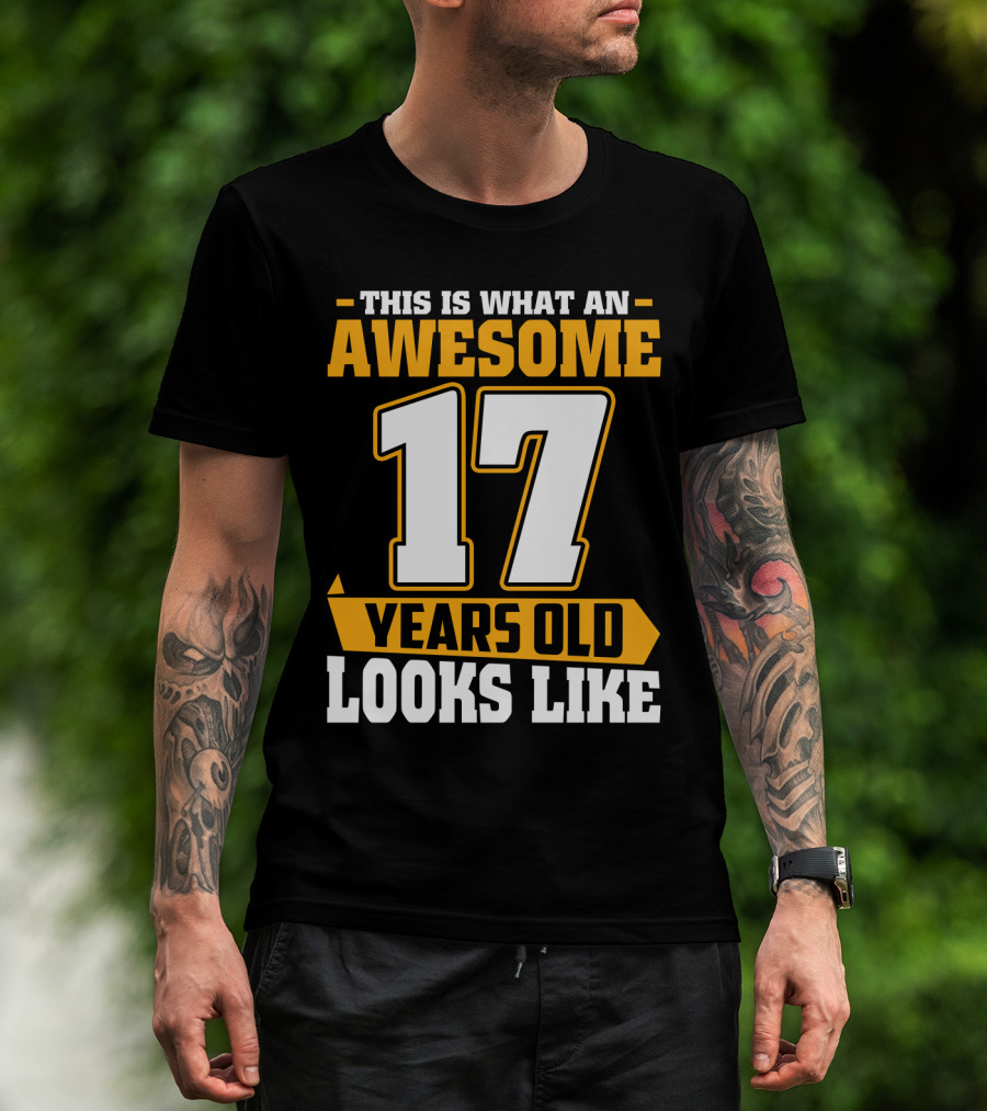 This Is What An Awesome 17 Years Old Looks Like T-Shirt