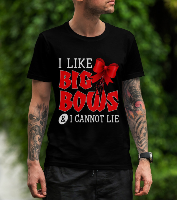 I LIKE BIG BOWS AND I CANNOT LIE Red Ribbon T-Shirt