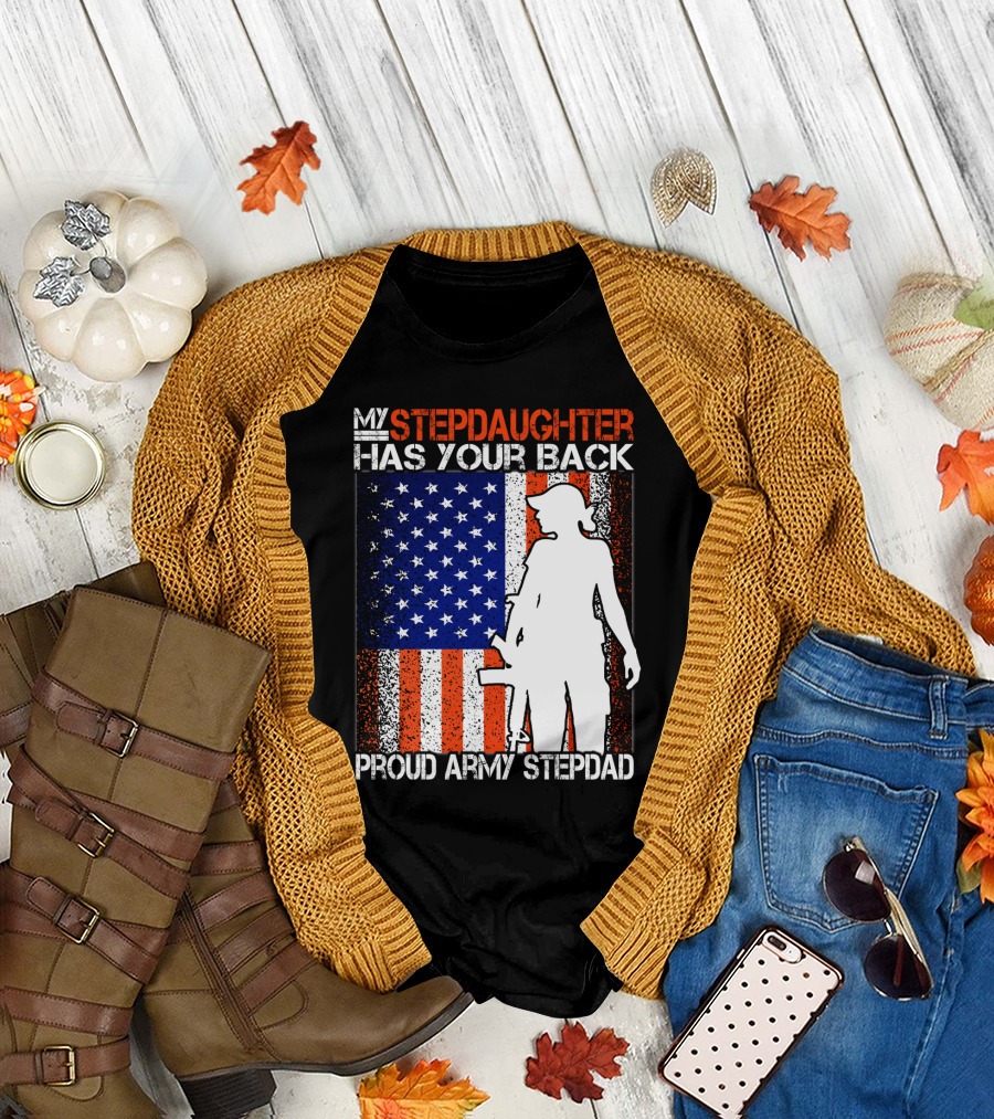 My Stepdaughter Has Your Back Proud Army Stepdad American Flag T-Shirt