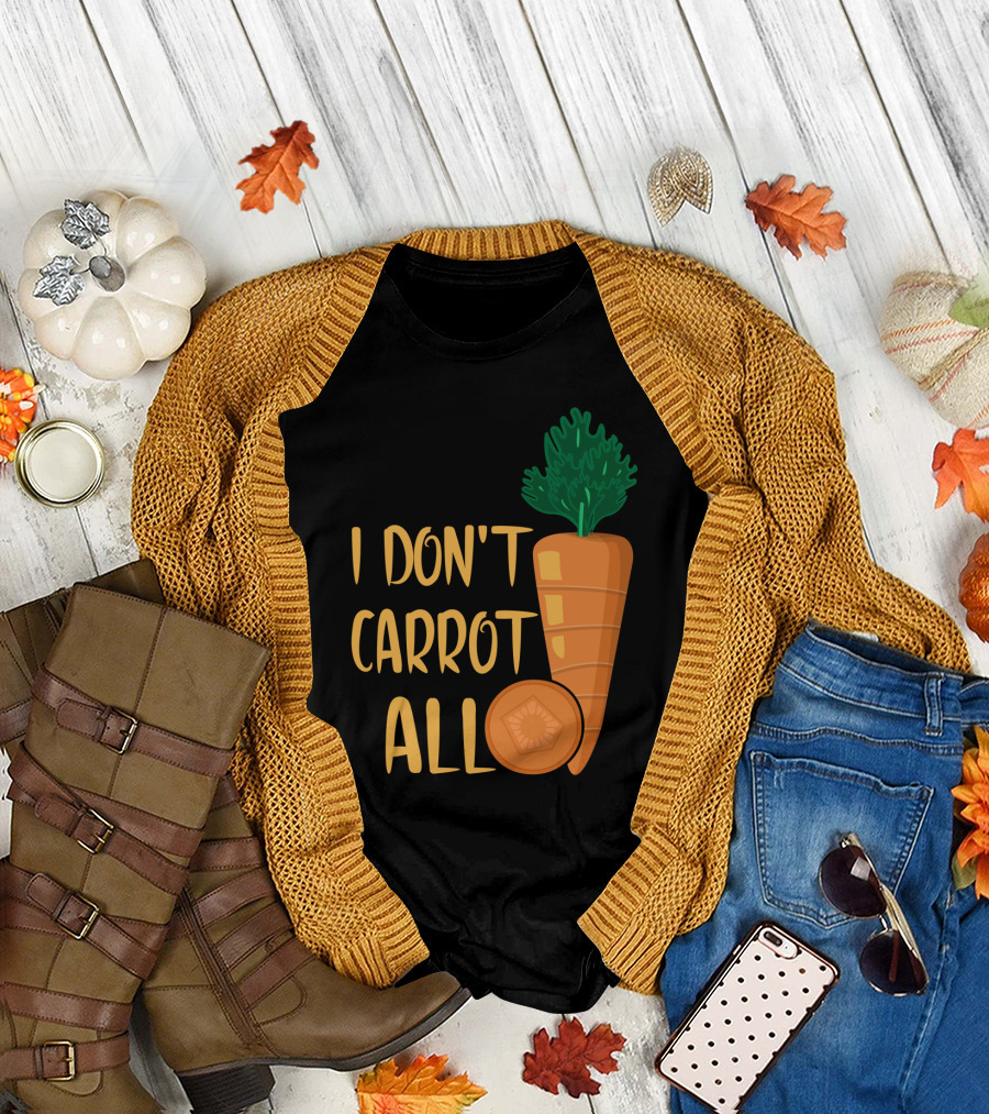 I Don't Carrot All Funny Carrot Pun T-Shirt