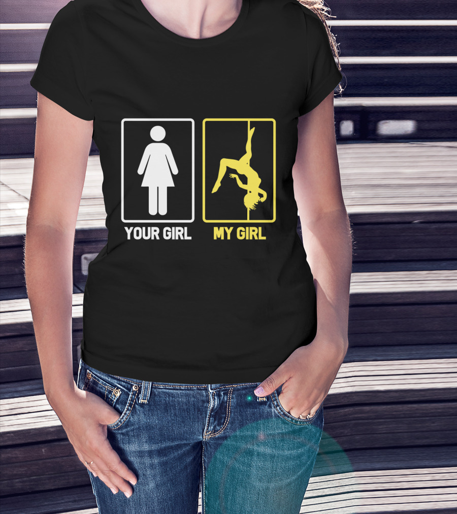 Your Girl My Girl Pole Dancing T-Shirt
