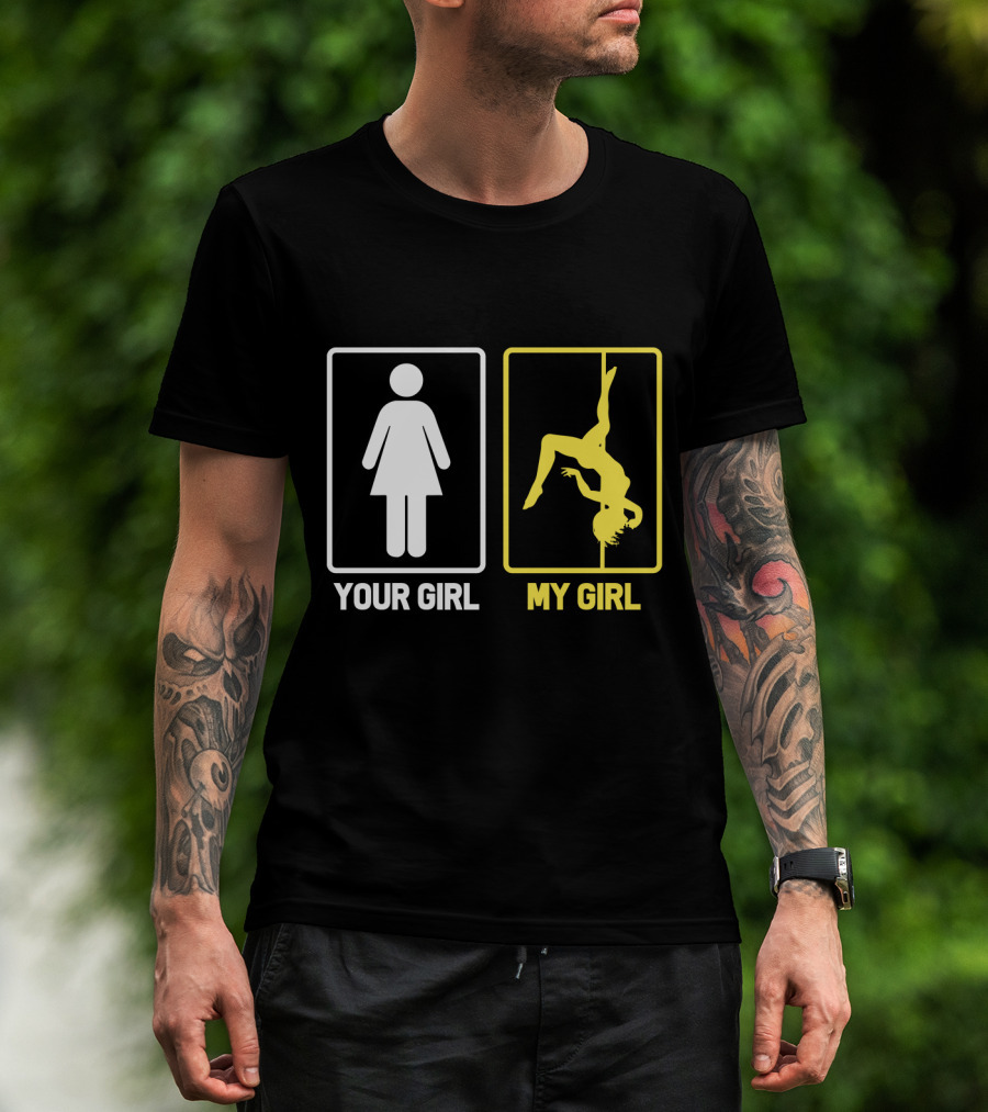 Your Girl My Girl Pole Dancing T-Shirt