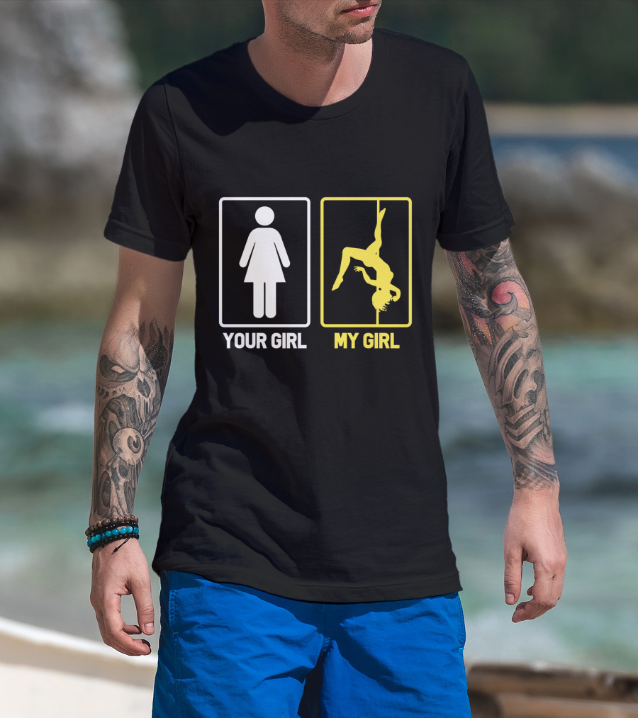 Your Girl My Girl Pole Dancing T-Shirt