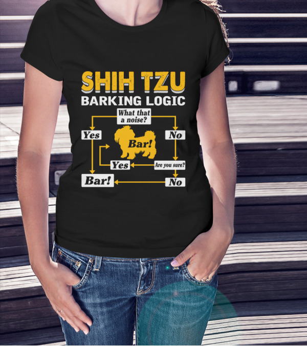 SHIH TZU BARKING LOGIC FLOWCHART YES NO ARE YOU SURE BAR WHAT THAT A NOISE T-Shirt