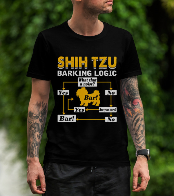 SHIH TZU BARKING LOGIC FLOWCHART YES NO ARE YOU SURE BAR WHAT THAT A NOISE T-Shirt