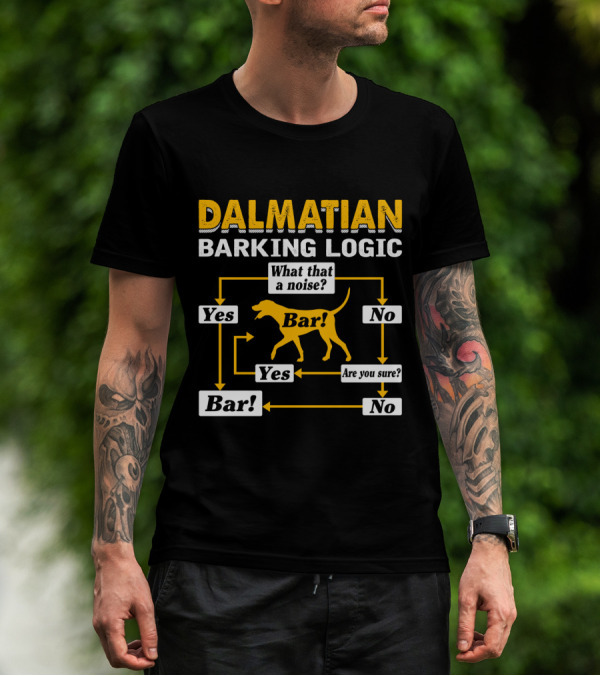 Dalmatian Barking Logic What That A Noise Flowchart Yes Bar Are You Sure No T-Shirt