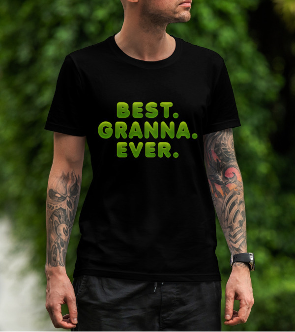 Best Granna Ever 3D Green Bubble Font Text T-Shirt