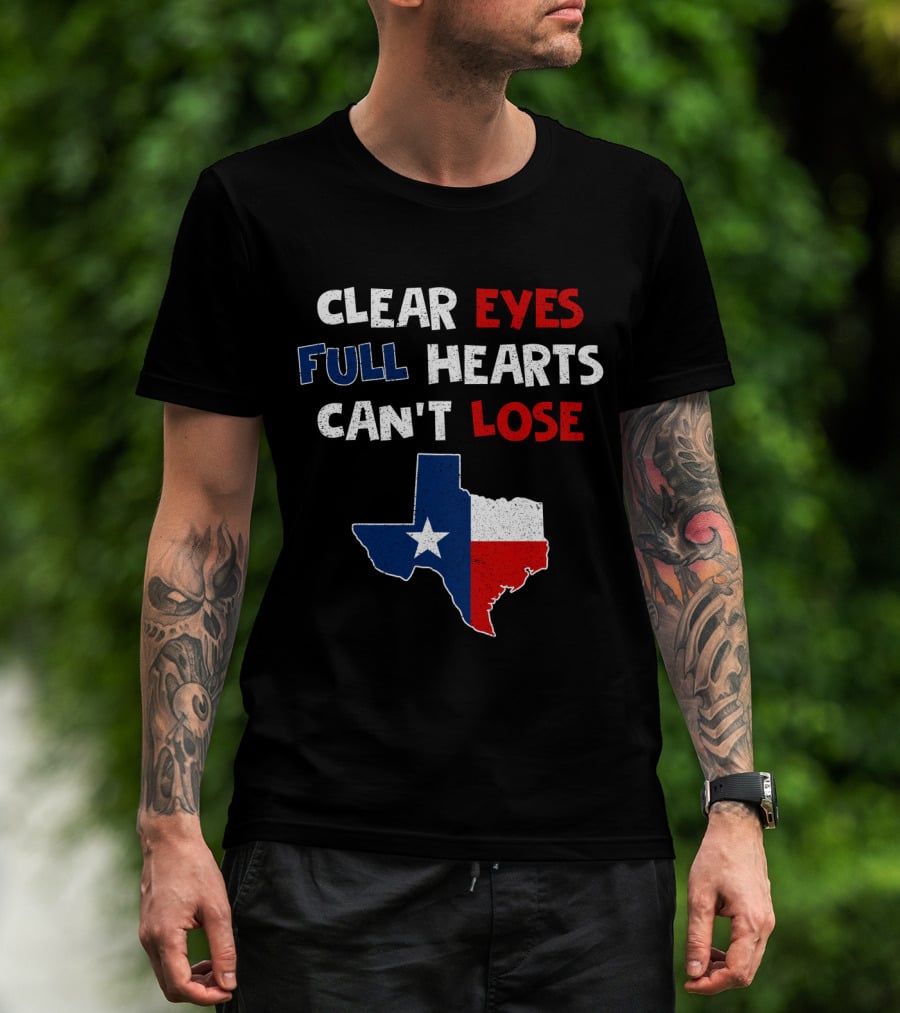 Clear Eyes Full Hearts Can't Lose Texas Flag T-Shirt