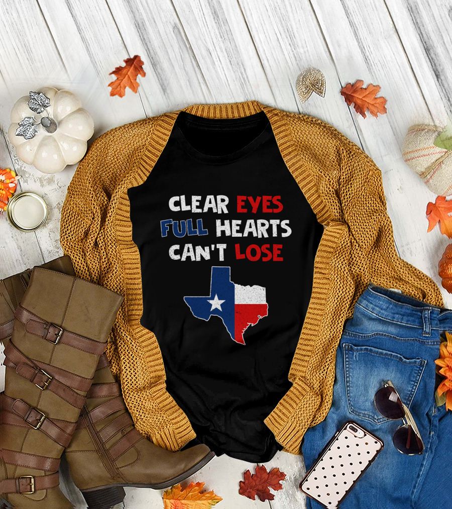 Clear Eyes Full Hearts Can't Lose Texas Flag T-Shirt