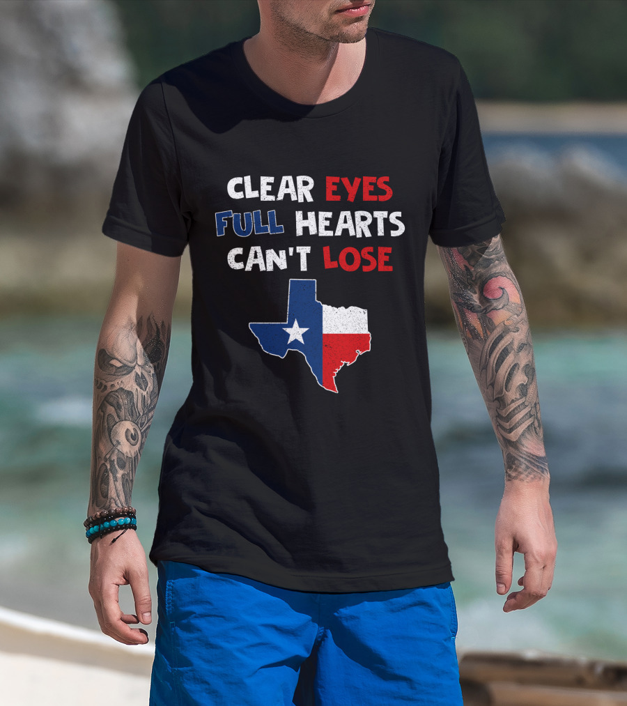 Clear Eyes Full Hearts Can't Lose Texas Flag T-Shirt