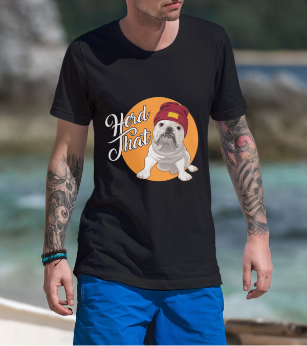 Herd That Bulldog Animal Lover Dog Beanie Hat Funny T-Shirt