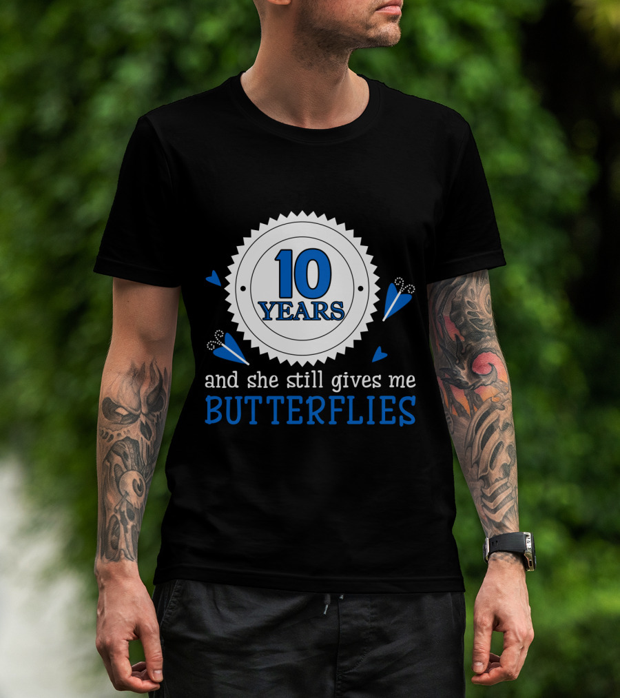 10 Years And She Still Gives Me Butterflies T-Shirt