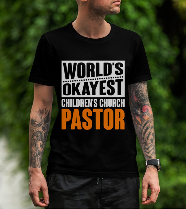 WORLD'S OKAYEST CHILDREN'S CHURCH PASTOR T-Shirt