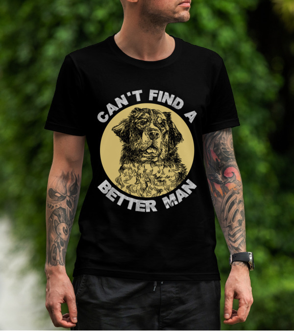 Can't Find A Better Man Dog T-Shirt