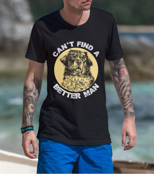 Can't Find A Better Man Dog T-Shirt
