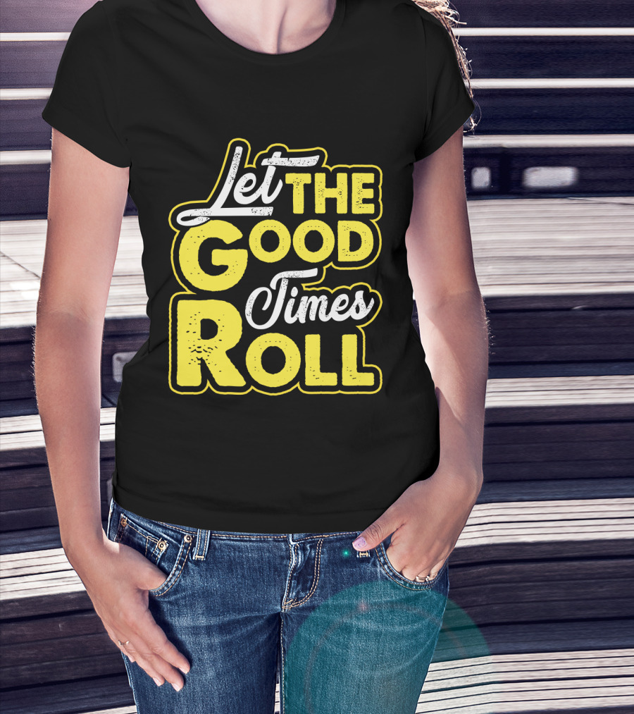 Let The Good Times Roll Retro Font Yellow T-Shirt