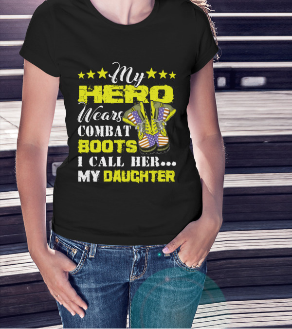 My Hero Wears Combat Boots I Call Her My Daughter Stars And Flag Boots T-Shirt