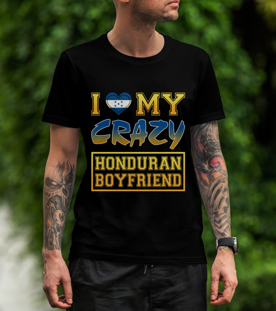 I Heart My Crazy Honduran Boyfriend T-Shirt