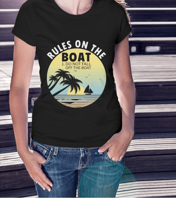 RULES ON THE BOAT DO NOT FALL OFF THE BOAT PALM TREES SAILBOAT SUNSET OCEAN SCENE T-Shirt