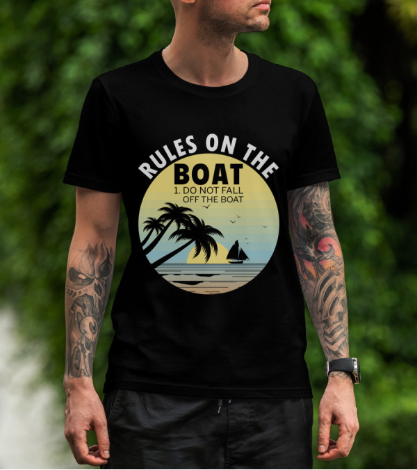 RULES ON THE BOAT DO NOT FALL OFF THE BOAT PALM TREES SAILBOAT SUNSET OCEAN SCENE T-Shirt