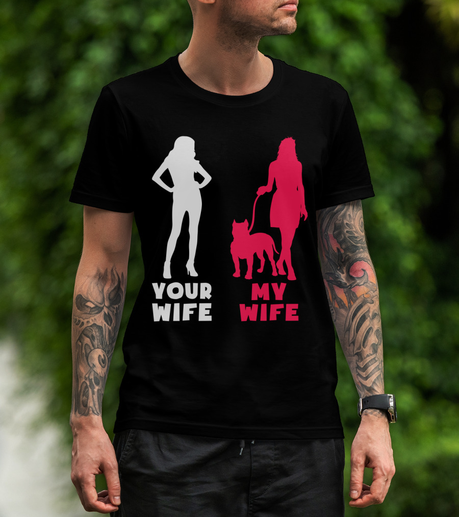Your Wife My Wife Pit Bull T-Shirt