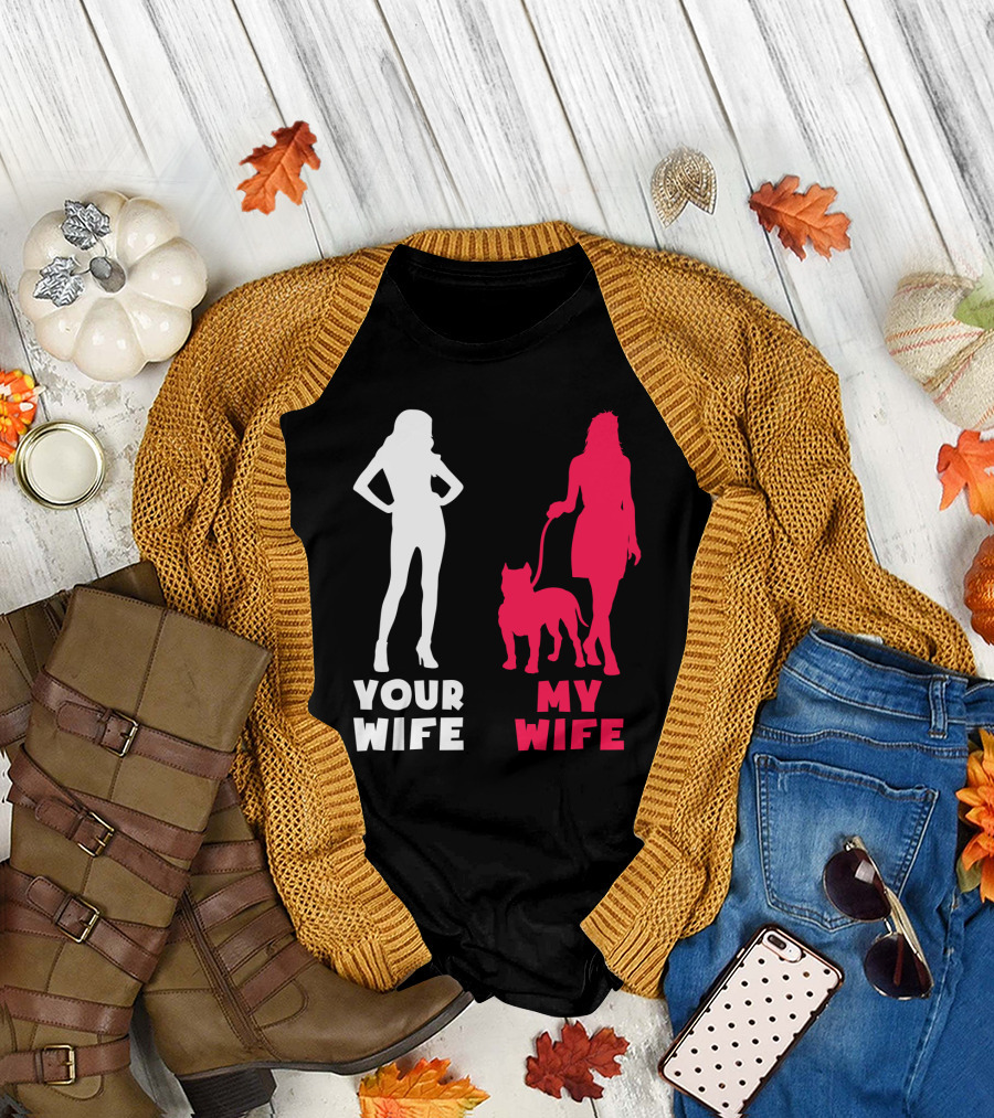 Your Wife My Wife Pit Bull T-Shirt