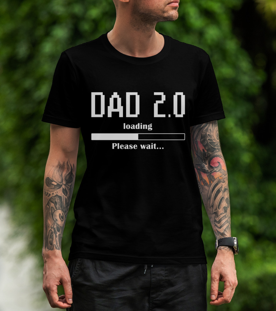 Dad 2.0 Loading Please Wait Progress Bar T-Shirt