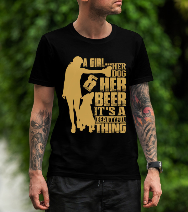 A Girl Her Dog Her Beer It's A Beautyful Thing T-Shirt