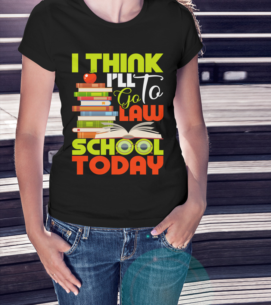 I Think I'll Go To Law School Today Books Apple Eyeglasses T-Shirt