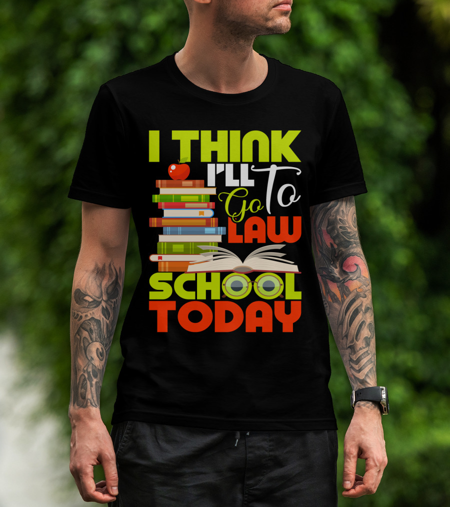 I Think I'll Go To Law School Today Books Apple Eyeglasses T-Shirt
