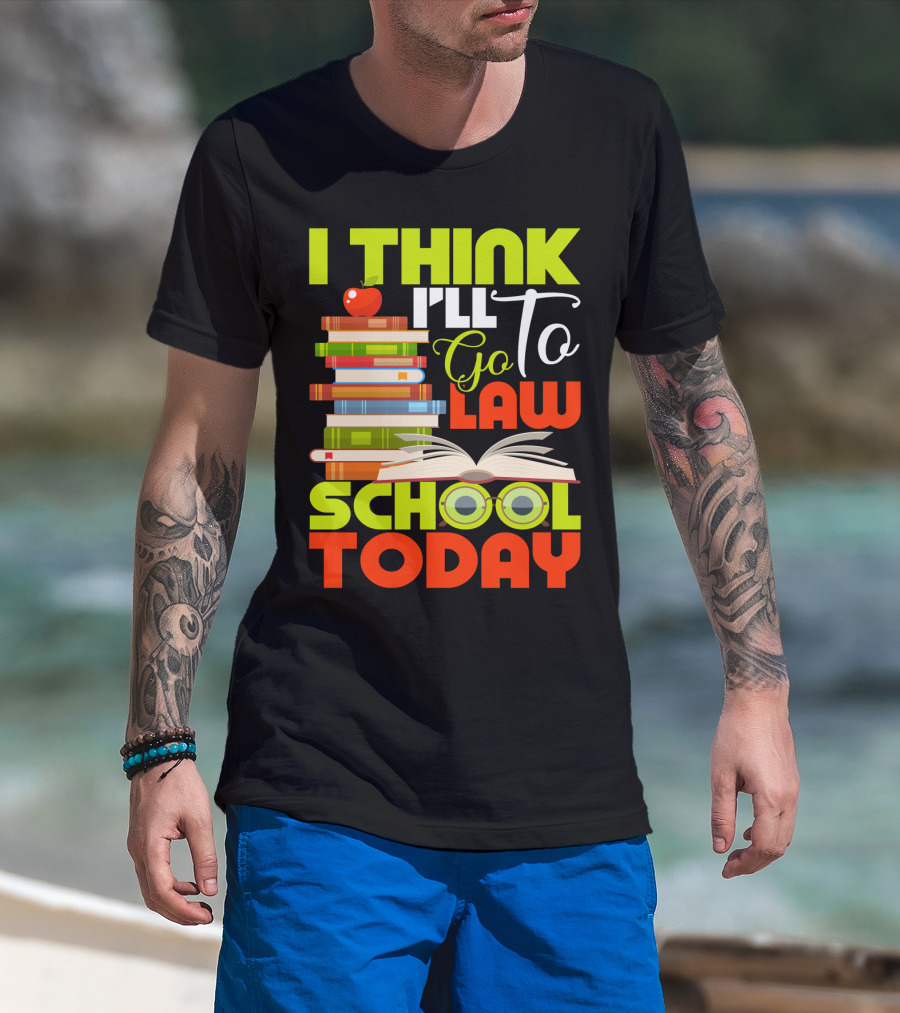 I Think I'll Go To Law School Today Books Apple Eyeglasses T-Shirt