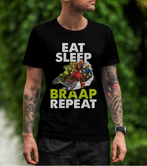 Eat Sleep Braap Repeat Motocross Dirt Bike T-Shirt