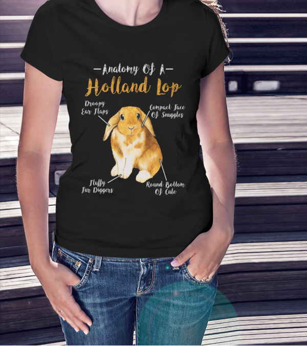 Anatomy Of A Holland Lop Droopy Ear Flaps Compact Face Of Snuggles Fluffy Fur Diggers Round Bottom Of Cute T-Shirt