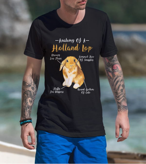 Anatomy Of A Holland Lop Droopy Ear Flaps Compact Face Of Snuggles Fluffy Fur Diggers Round Bottom Of Cute T-Shirt