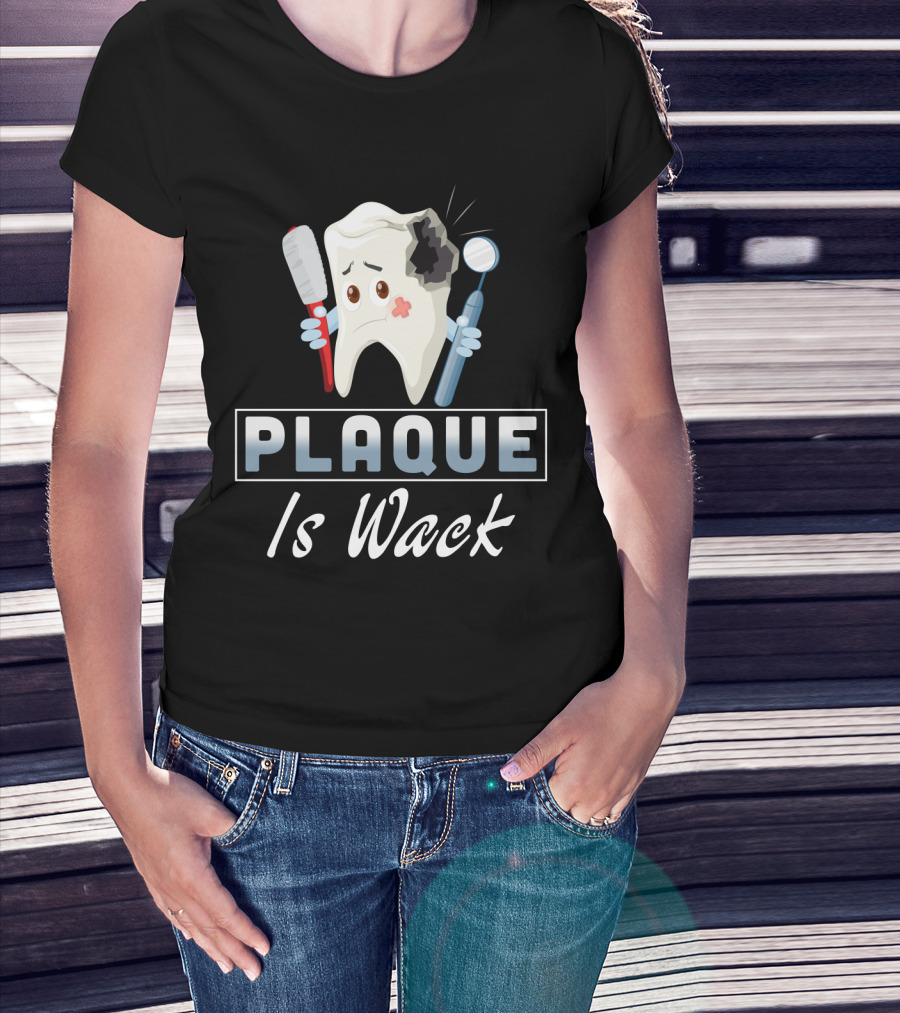 Plaque Is Wack Funny Dental Hygienist Toothbrush Mirror T-Shirt