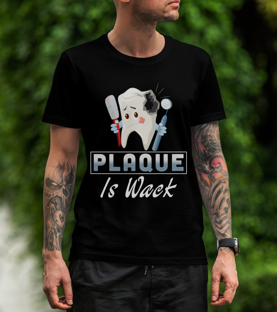 Plaque Is Wack Funny Dental Hygienist Toothbrush Mirror T-Shirt