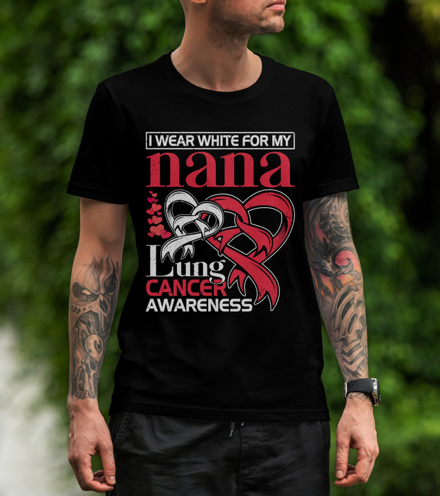I Wear White For My Nana Lung Cancer Awareness T-Shirt