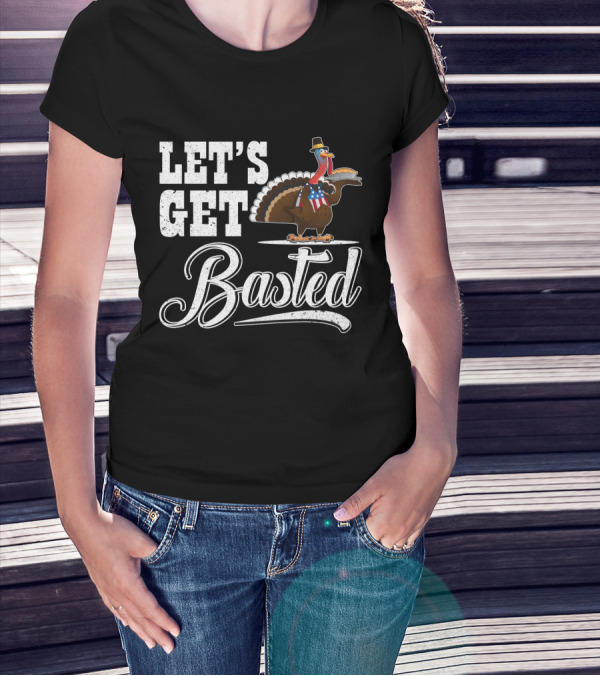 Let's Get Basted Thanksgiving Turkey With Hat And Bowtie T-Shirt
