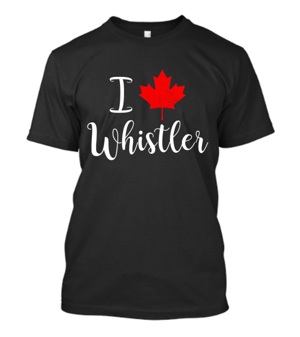 I Love Whistler Canada Red Maple Leaf T-Shirt